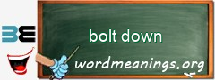 WordMeaning blackboard for bolt down